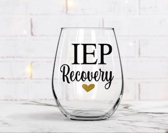 IEP Stemless Wine Glass, Iep Recovery Gift, Special Ed Teacher, Personalized teacher gift, Teacher appreciation gift, Wine Glass