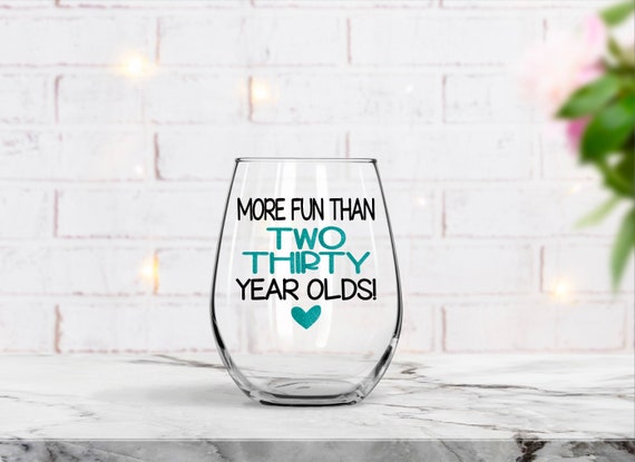 Sixty Birthday Gifts, Birthday Wine Glass, 60th Birthday Wine Glass. Gift for Her,Personalized Gift, More fun than two thirty Year Olds