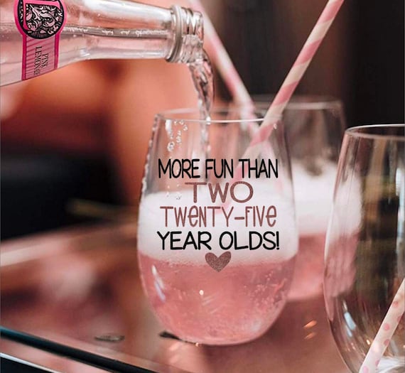 Fifty Birthday Gifts, Birthday Wine Glass, 50th Birthday Wine Glass. Gift for Her,Personalized Gift, More fun than two Twenty Five Year Olds