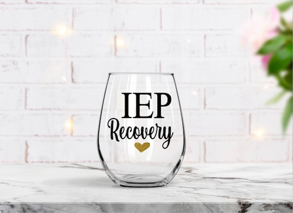 IEP Stemless Wine Glass, Iep Recovery Gift, Special Ed Teacher, Personalized teacher gift, Teacher appreciation gift, Wine Glass
