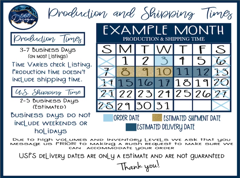 May include: A navy blue and white graphic with text detailing production and shipping times. Includes a calendar showing order, shipment, and delivery dates. The text also states that USPS delivery dates are estimates.