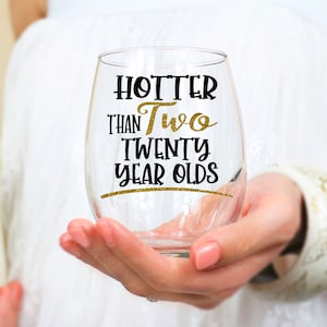 Forty Birthday Gifts, Birthday Wine Glass, 40th Birthday Wine Glass. Gift for Her,Personalized Gift, Hotter than two Twenty Year Olds