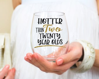 Forty Birthday Gifts, Birthday Wine Glass, 40th Birthday Wine Glass. Gift for Her,Personalized Gift, Hotter than two Twenty Year Olds