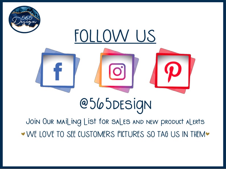 May include: White background with the text "FOLLOW US" and social media icons for Facebook, Instagram, and Pinterest. The text "@565DESIGN" is below the icons, along with a call to action to join a mailing list and tag the brand in customer photos.
