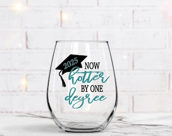 Now hotter by one degree, Graduation Wine Glass, Masters Degree, You did it, Graduation Gift, College graduation gift, Class of 2026