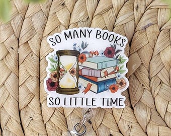 So Many Books So Little Time Retractable Badge Holder, Book Badge Holder, Book Badge Reel, Librarian Badge Holder, Teacher Badge Holder