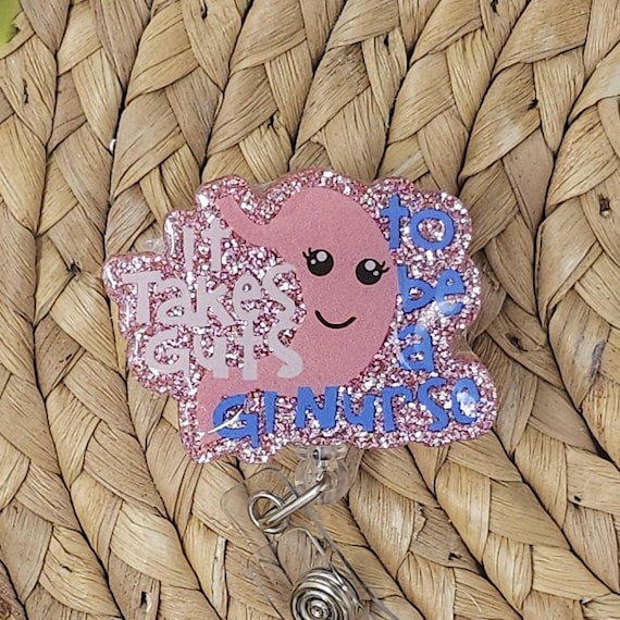 Nurse Gi Badge It Takes Guts To Be A GI Nurse Retractable Badge Holder, Gastrointestinal  Nurse