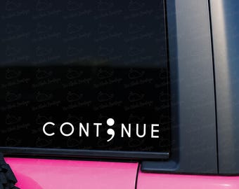 Continue Semicolon Outdoor Vinyl Decal, Continue Semicolon Decal, Mental Health Awareness Decal, Semicolon