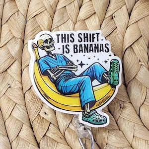 This Shift Is Bananas Badge Holder, This Shift Is Bananas Badge Reel, Skeleton Badge Holder, Skeleton Badge Reel, Skeleton Crew Badge Reel