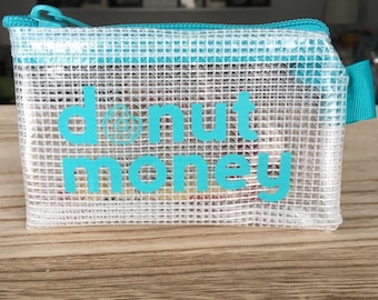 Donut Money Coin Purse - Grid clear zipper pouch or coin purse with donut saying. Bright blue imprint and matching zipper.