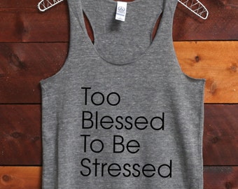 TOO BLESSED to be STRESSED: Tank in Heather Grey/Black Ink, Triblend Workout Tank, Yoga Top, Holy Yoga, Gym Shirt, Gym Tank, Activewear