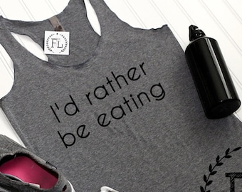 I'D RATHER be EATING: Tank Top, Triblend Workout Tank, Yoga Top, Holy Yoga, pilates, Gym Shirt, Running, For Ever, Fitness, Funny, barre