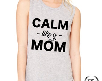 CALM LIKE A MOM: Heather Grey Muscle Tee, Pilates, Funny, Crossfit, Gym, Workout, Mom Life, Ratm, Rage, Bomb, Mommin Aint Easy, Heather Gray