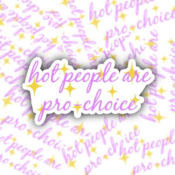 Hot People are Pro-Choice Sticker (DONATION)