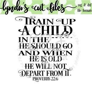 Könnte beinhalten: Schwarz-weißes digitales Design mit dem Text "Train Up A Child" aus Sprüche 22:6. Das Design ist in einer Schriftart und enthält die Wörter "lynda's cut files" und "svg & dxf file formats".