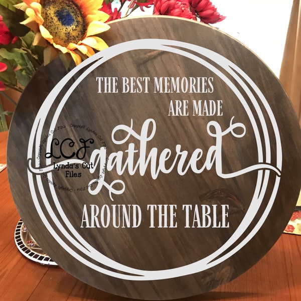 The Best Memories are Made Gathered Around the Table//Round Sign //SVG/EPS//DXF file