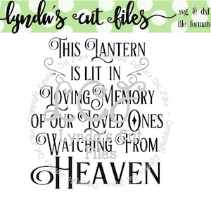 Peut inclure: Un design numérique noir et blanc avec le texte "This Lantern Is Lit In Loving Memory Of Our Loved Ones Watching From Heaven." Le design comprend également le texte "lynda's cut files" et "svg & dxf file formats."