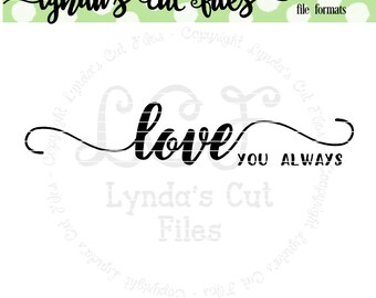 Love You Always SVG/DXF/EPS file // Valentine