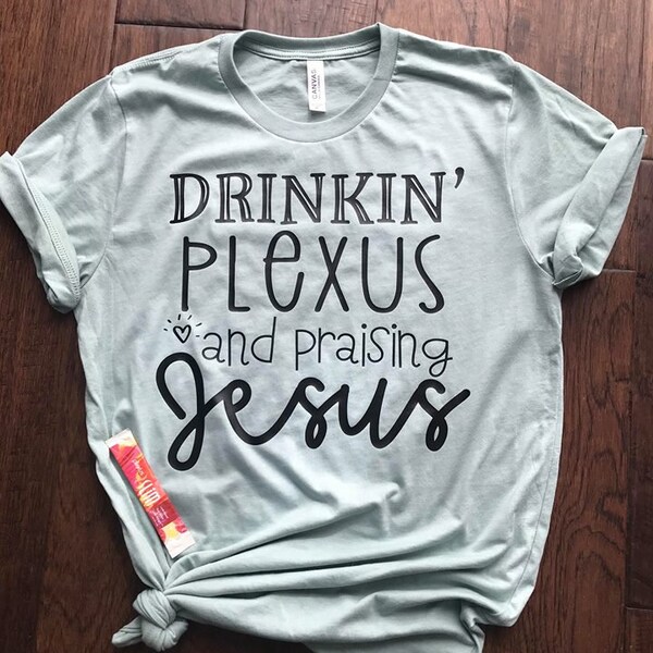 Drinkin' Plexus and Praising Jesus Shirt - Pink Drink