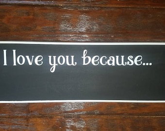 I Love You because, Chalkboard, Farmhouse, Love, Couples Gift, Husband Gift, Wife Gift