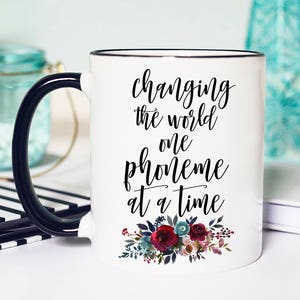 Funny SLP Mug, slp Mug Funny, SLP Changing the World, Changing the World SLP, phoneme mug, Funny slp grad gift, Funny slp gift, gift for slp