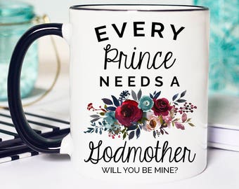 Will You be My Godmother, Godmother Proposal, Every PRINCE Needs a Godmother, Godmother Mug, Mug for Godmother, Godmother Proposal Mug