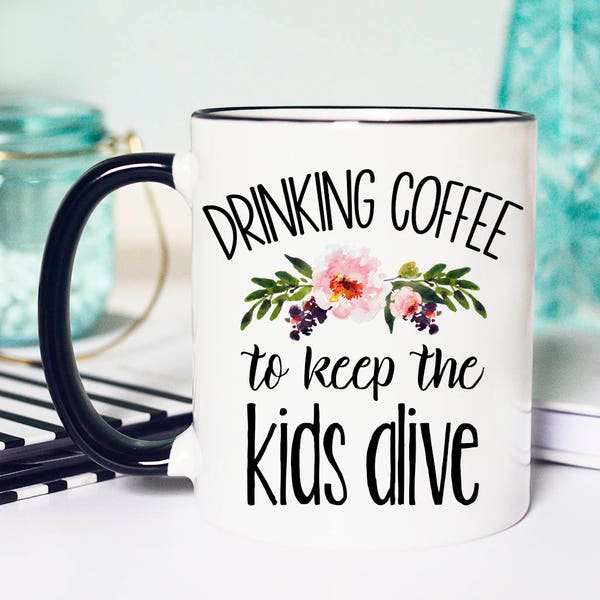 Drinking Coffee to Keep the Kids Alive, Keep the kids Alive Mug, Funny Keep Kids Alive Mug, Tiny Humans Mug, Todays Goals Mug, Funny Mom mug