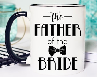 Father of the Bride Mug, Mug for Father of the bride, The Father of the Bride Wedding Mug, Wedding Mug for Father of the bride, Father mug