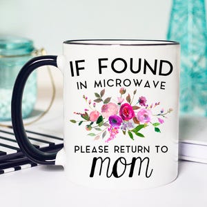 Mothers Day Gift, If Found in Microwave Mug, Mothers Day Mug, Please Return to Mom Mug, If found Mug, Return to Mom Mug, Gift Mothers Day