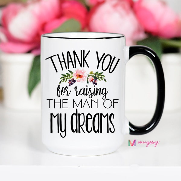 Merci d'avoir élevé l'homme de mes rêves, mère du marié, cadeau de mariage, cadeau de belle-mère, tasse de belle-mère, cadeau de mariage, tasse