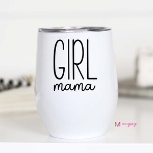 Girl Mama, Girl Mom, Baby Girl Gift, New Mom, New Mom Gift, Girl Mama Mug, Baby Shower Gift, Girl Mama Cup, Girl Moms, Girl Mama Wine 10 oz Wine Cup