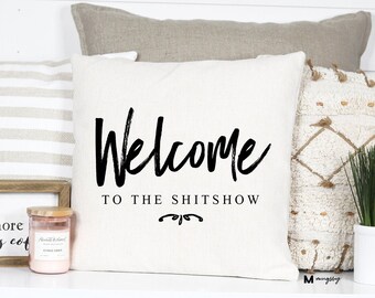 Funny Pillow, Welcome Pillow, Welcome To the Shitshow, Entryway Decor, Housewarming Gift, Farmhouse Pillow, Couch Pillow, Throw Pillow