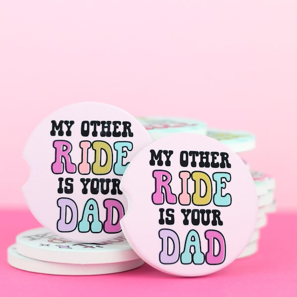 My Other Ride is Your Dad Car Coasters, Funny Car Coasters, Cute Car Coaster, Sandstone Car Coaster, Car Cup Holder, cute car accessory