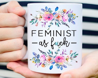 Feminist AF Mug, Feminist Coffee Mug, Inauguration Mug, Funny Feminist Mug, Mature, Mug for Feminist, Funny Mug for Feminist, Feminism Mug