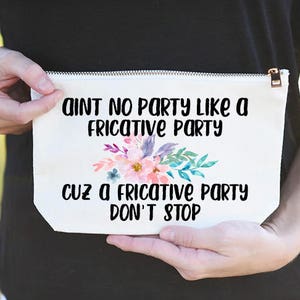 Funny Speech Therapist Gift, Fricative Party Gift, Speech Therapist Cosmetic Bag, Speech Therapist Bag, Fricative Party Tote, Funny slp Gift image 1