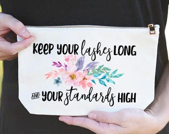 Keep Your Lashes Long Makeup Bag, Keep your Lashes Long, Keep your Lashes Long and your Standards High, High Standards Makeup Bag, Quote Bag