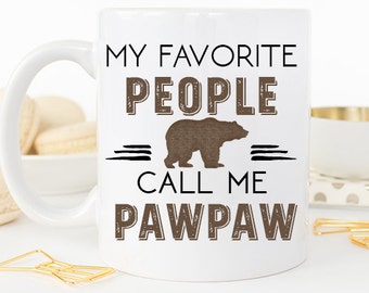 PawPaw Gifts, Pawwpa Mug, My Favorite People Call Me Pawpaw, Gift for Pawpaw, Pawpaw Coffee Mug, Father's Day Gift, Father's Day Mug
