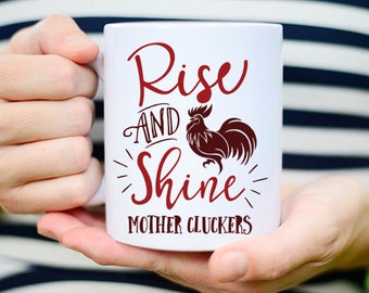 Rise and Shine, Funny Morning Mug, Funny Coworker Gift Idea, Mug for Coworker, Funny Mug for Coworker, Rise and Shine Mother Cluckers,