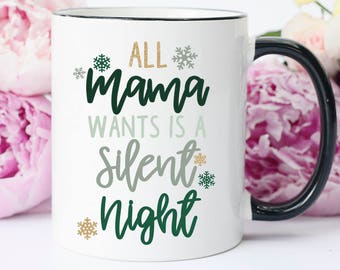 Christmas Mug New Mom, New Mom Christmas Mug, Silent Night, All Mama wants is a silent night, Funny Christmas Mug new mom, Christmas