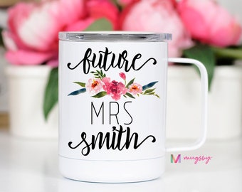 Soon to be Mrs Mug, Future Mrs Mug, Future Mrs Cup, Personalized Future Mrs Mug, Engaged Mug, Engaged Cup, Engaged Gift, Custom Future Mrs