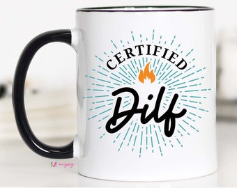 Certified DILF, Father's Day Mug, Father's Day Gift, DILF mug, New Dad Gift, Dad Mug, New Dad Mug, Father's Day, Gift for Father's Day