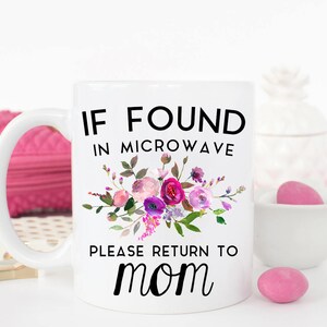 Mothers Day Gift, If Found in Microwave Mug, Mothers Day Mug, Please Return to Mom Mug, If found Mug, Return to Mom Mug, Gift Mothers Day image 2