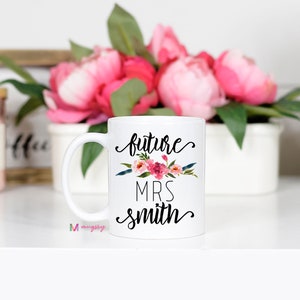 Soon to be Mrs Mug, Future Mrs Mug, Future Mrs Cup, Personalized Future Mrs Mug, Engaged Mug, Engaged Cup, Engaged Gift, Custom Future Mrs 11 oz all white