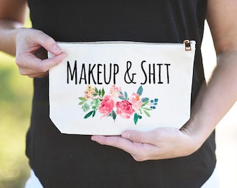Makeup and Sh*t Bag, Makeup and Sh*t Makeup bag, Makeup and Sh*t Cosmetic Bag, Makeup Bag for Friend, Funny Makeup Bag, Friend Bag, Mature