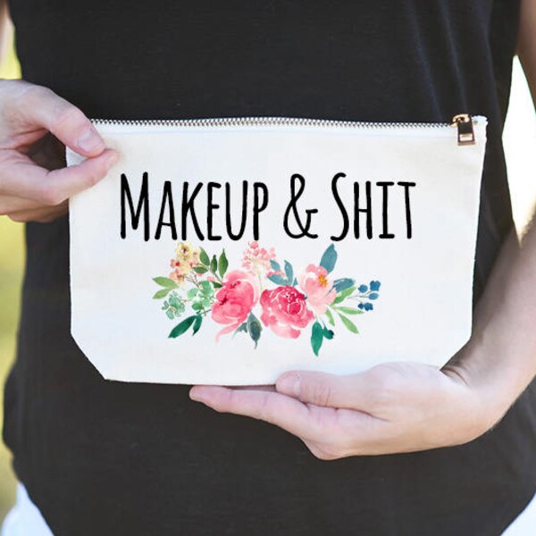 Makeup and Sh*t Bag, Makeup and Sh*t Makeup bag, Makeup and Sh*t Cosmetic Bag, Makeup Bag for Friend, Funny Makeup Bag, Friend Bag, Mature