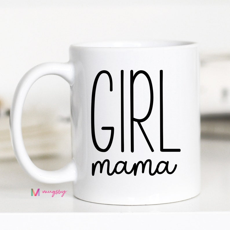 Girl Mama, Girl Mom, Baby Girl Gift, New Mom, New Mom Gift, Girl Mama Mug, Baby Shower Gift, Girl Mama Cup, Girl Moms, Girl Mama Wine 11 oz all white