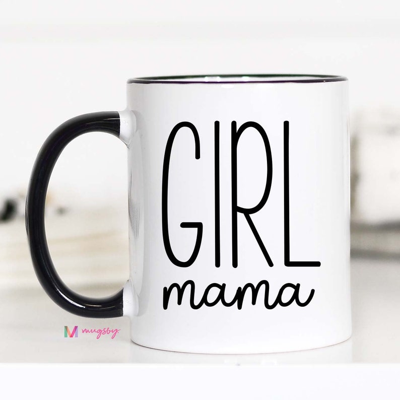 Girl Mama, Girl Mom, Baby Girl Gift, New Mom, New Mom Gift, Girl Mama Mug, Baby Shower Gift, Girl Mama Cup, Girl Moms, Girl Mama Wine 11 black rim/handle