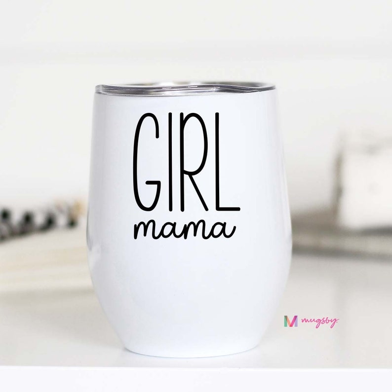 Girl Mama, Girl Mom, Baby Girl Gift, New Mom, New Mom Gift, Girl Mama Mug, Baby Shower Gift, Girl Mama Cup, Girl Moms, Girl Mama Wine 10 oz Wine Cup