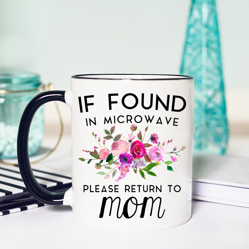 Mothers Day Gift, If Found in Microwave Mug, Mothers Day Mug, Please Return to Mom Mug, If found Mug, Return to Mom Mug, Gift Mothers Day image 1