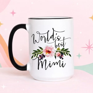 Worlds Best Mimi, Mimi Mug, Gifts for Mimi, Mimi Coffee Mug, Grandmother Gift, Coffee Mug, Nana Mug, Best Mimi Ever, nana gift, worlds best